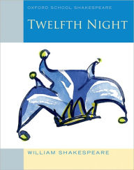 Title: Twelfth Night (2010 edition): Oxford School Shakespeare, Author: William Shakespeare