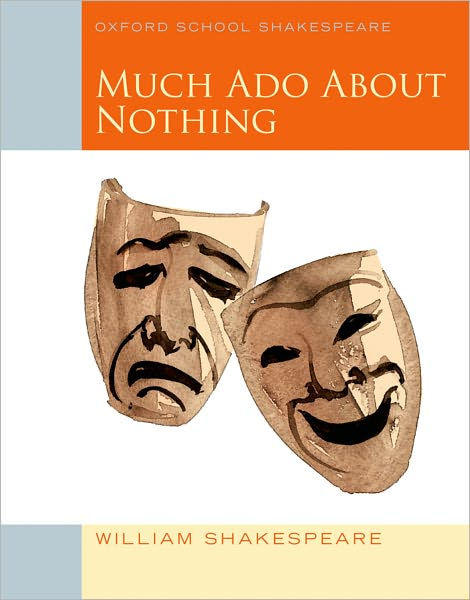 Much Ado About Nothing 2010 Edition Oxford School Shakespeare By William Shakespeare 8413