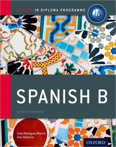 IB Spanish B: Course Book: Oxford IB Diploma Program By Ana Valbuena ...