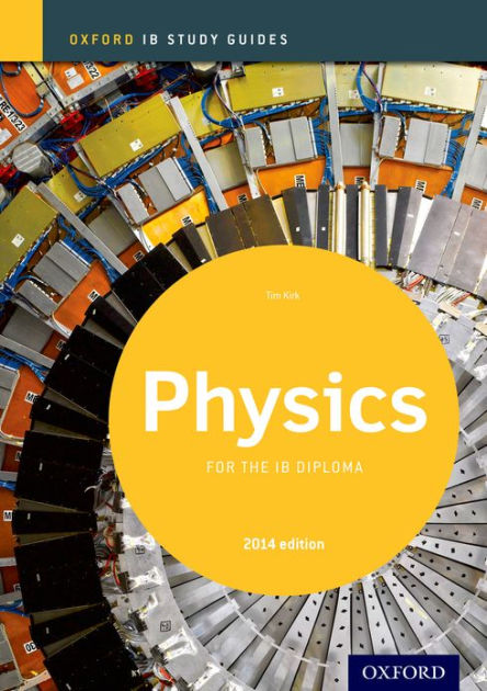 IB Physics Study Guide: 2014 Edition: Oxford IB Diploma Program By Tim ...