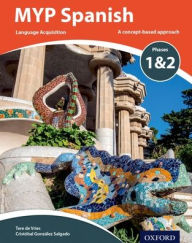 Title: MYP Spanish Language Acquisition Phases 1 & 2 (for Years 1-3), Author: Tere de Vries