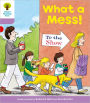 Oxford Reading Tree Level 1+: More Patterned Stories: What a Mess!