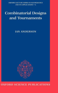 Title: Combinatorial Designs and Tournaments, Author: Ian Anderson