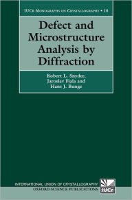 Title: Defect and Microstructure Analysis by Diffraction, Author: Robert L. Snyder