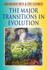 Title: The Major Transitions in Evolution / Edition 1, Author: John Maynard Smith