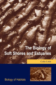 Title: The Biology of Soft Shores and Estuaries, Author: Colin Little