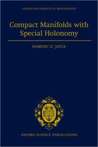 Title: Compact Manifolds with Special Holonomy, Author: Dominic D. Joyce