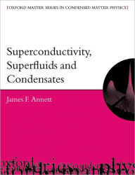 Title: Superconductivity, Superfluids, and Condensates, Author: James F. Annett
