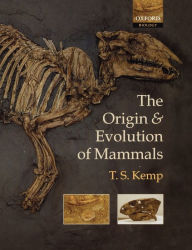 Title: The Origin and Evolution of Mammals, Author: T. S. Kemp