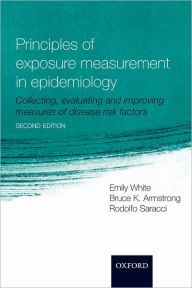 Principles of Exposure Measurement in Epidemiology: Collecting, Evaluating, and Improving Measures of Disease Risk Factors / Edition 2