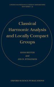 Title: Classical Harmonic Analysis and Locally Compact Groups / Edition 2, Author: Hans Reiter