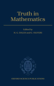 Title: Truth in Mathematics, Author: H. G. Dales