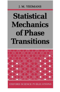 Title: Statistical Mechanics of Phase Transitions / Edition 1, Author: J. M. Yeomans