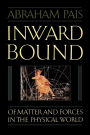 Inward Bound: Of Matter and Forces in the Physical World