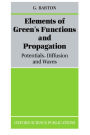 Elements of Green's Functions and Propagation: Potentials, Diffusion, and Waves / Edition 1