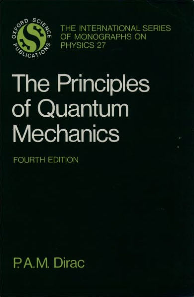 The Principles of Quantum Mechanics / Edition 4