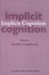 Title: Implicit Cognition / Edition 1, Author: Geoffrey Underwood