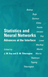 Title: Statistics and Neural Networks: Advances at the Interface / Edition 1, Author: J. W. Kay
