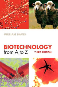 Title: Biotechnology from A to Z / Edition 3, Author: William Bains