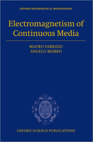 Title: Electromagnetism of Continuous Media: Mathematical Modelling and Applications, Author: Mauro Fabrizio