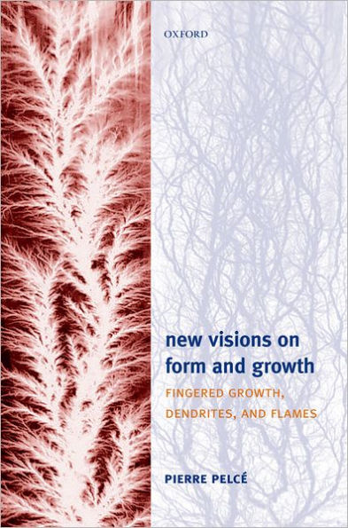 New Visions on Form and Growth: Fingered Growth, Dendrites, and Flames