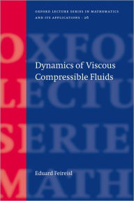 Title: Dynamics of Viscous Compressible Fluids, Author: Eduard Feireisl