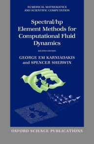 Title: Spectral/hp Element Methods for Computational Fluid Dynamics / Edition 2, Author: George Em Karniadakis