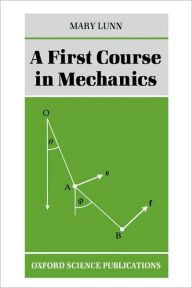 Title: A First Course in Mechanics, Author: Mary Lunn