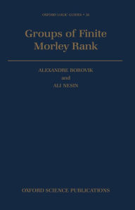Title: Groups of Finite Morley Rank, Author: Alexandre Borovik