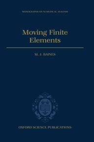 Title: Moving Finite Elements, Author: M. J. Baines