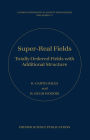 Super-Real Fields: Totally Ordered Fields with Additional Structure / Edition 1