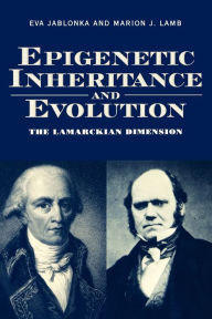 Title: Epigenetic Inheritance and Evolution: The Lamarckian Dimension, Author: Eva Jablonka