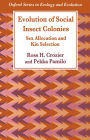 Evolution of Social Insect Colonies: Sex Allocation and Kin Selection / Edition 1