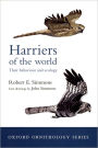 Harriers of the World: Their Behaviour and Ecology / Edition 1