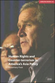 Title: Human Rights and Counter-terrorism in America's Asia Policy, Author: Rosemary Foot
