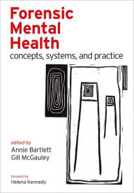 Title: Forensic Mental Health: Concepts, systems, and practice, Author: Annie Bartlett