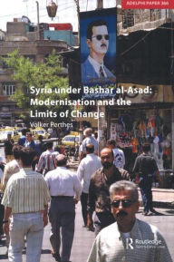 Title: Syria under Bashar al-Asad: Modernisation and the Limits of Change / Edition 1, Author: Volker Perthes