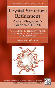 Title: Crystal Structure Refinement: A Crystallographer's Guide to SHELXL, Author: Peter Mïller