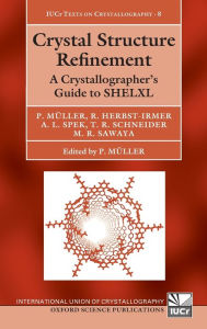 Title: Crystal Structure Refinement: A Crystallographer's Guide to SHELXL, Author: Peter Müller