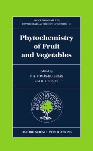 Title: Phytochemistry of Fruits and Vegetables, Author: F. A. Tomás-Barberán
