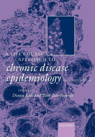 A Life Course Approach to Chronic Diseases Epidemiology (Life Course Approach to Adult Health Series) / Edition 2