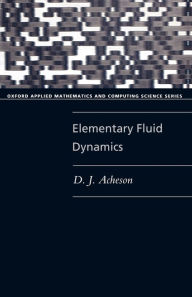 Title: Elementary Fluid Dynamics / Edition 1, Author: D. J. Acheson