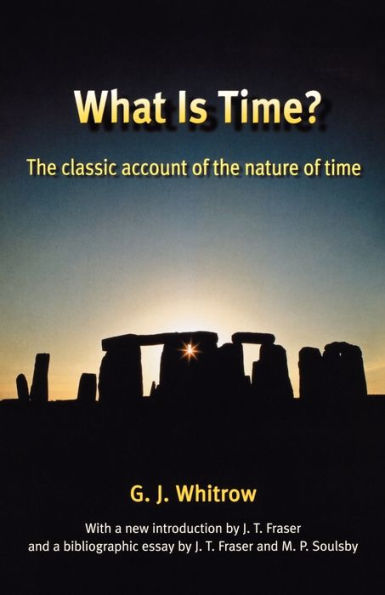 What Is Time?: The Classic Account of the Nature of Time