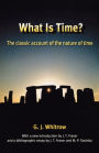 What Is Time?: The Classic Account of the Nature of Time