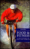 Food and Fitness: A Dictionary of Diet and Exercise
