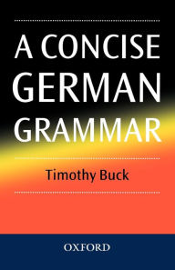 Title: A Concise German Grammar, Author: Timothy Buck