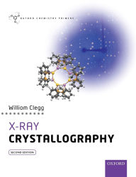 Title: X-Ray Crystallography / Edition 2, Author: William Clegg
