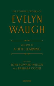 Title: The Complete Works of Evelyn Waugh: A Little Learning: Volume 19, Author: Evelyn Waugh