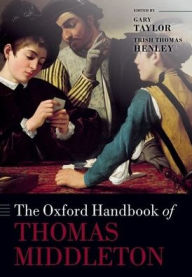 Title: The Oxford Handbook of Thomas Middleton, Author: Gary Taylor