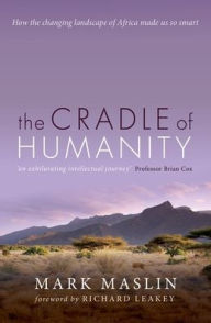 Title: The Cradle of Humanity: How the changing landscape of Africa made us so smart, Author: Mark Maslin